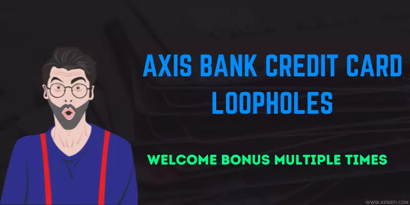 Axis Bank Credit Card Loopholes